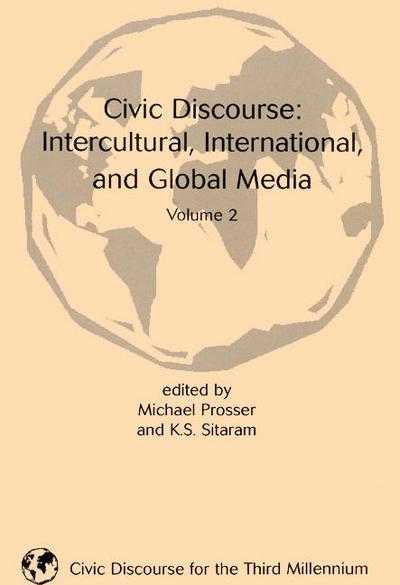 Cover for Michael Prosser · Civic Discourse: Volume Two, Intercultural, International, and Global Media (Hardcover Book) (1999)