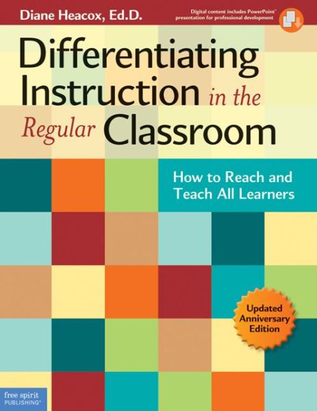 Cover for Diane Heacox · Differentiating Instruction in the Regular Classroom: How to Reach and Teach All Learners (Updated Anniversary Edition) - Free Spirit Professional® (Paperback Book) [First Edition, Book with Digital Content edition] (2012)