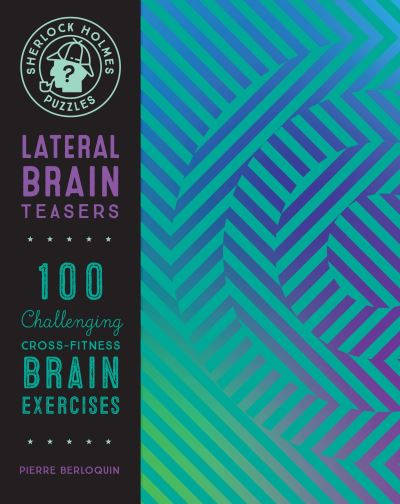 Cover for Pierre Berloquin · Sherlock Holmes Puzzles: Lateral Brain Teasers: 100 Challenging Cross-Fitness Brain Exercises - Puzzlecraft (Paperback Book) (2020)