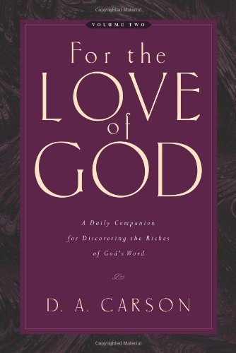 For the Love of God: A Daily Companion for Discovering the Riches of God's Word (Vol. 2) - D. A. Carson - Livros - Crossway Books - 9781581348163 - 10 de julho de 2006