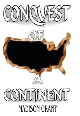Cover for Madison Grant · Conquest of a Continent (Hardcover Book) (2004)