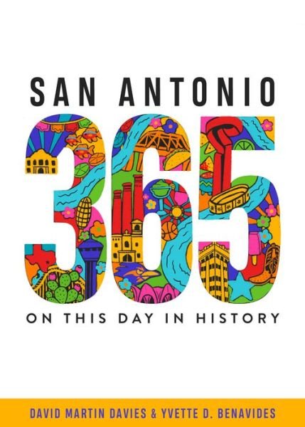 San Antonio 365: On This Day in History - David Martin Davies - Książki - Trinity University Press,U.S. - 9781595349163 - 23 lipca 2020