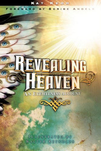 Cover for Kat Kerr · Revealing Heaven: an Eyewitness Account (Paperback Book) [1st Paperback edition] (2007)