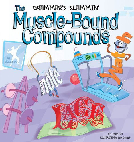 Cover for Pamela Hall · The Muscle-bound Compounds (Grammar's Slammin') (Hardcover Book) (2009)