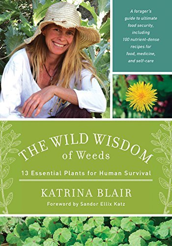 Cover for Katrina Blair · The Wild Wisdom of Weeds: 13 Essential Plants for Human Survival (Taschenbuch) (2014)