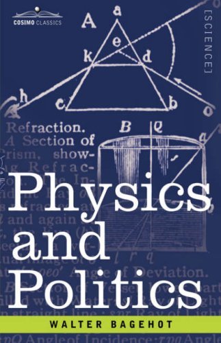 Physics and Politics - Walter Bagehot - Livros - Cosimo Classics - 9781605200163 - 1 de dezembro de 2007