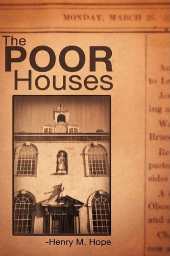 Cover for Henry M. Hope · The Poor Houses (Hardcover Book) (2008)