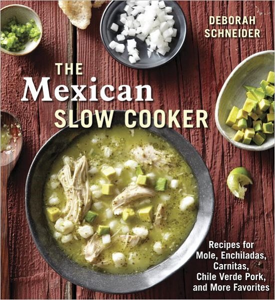 Cover for Deborah Schneider · The Mexican Slow Cooker: Recipes for Mole, Enchiladas, Carnitas, Chile Verde Pork, and More Favorites [A Cookbook] (Taschenbuch) (2012)