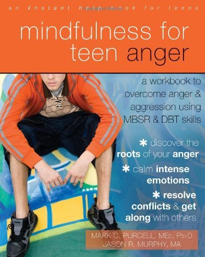 Cover for Jason Robert Murphy · Mindfulness for Teen Anger: A Workbook to Overcome Anger and Aggression Using MBSR and DBT Skills - An Instant Help Book for Teens (Paperback Book) (2014)