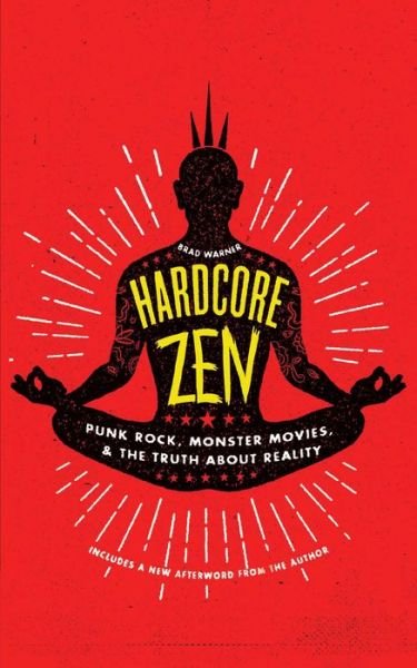 Cover for Brad Warner · Hardcore Zen: Punk Rock, Monster Movies, and the Truth About Reality (Paperback Bog) (2015)