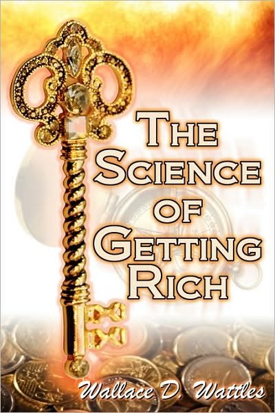 Cover for Wallace D Wattles · The Science of Getting Rich: Wallace D. Wattles' Legendary Guide to Financial Success Through Creative Thought and Smart Planning (Taschenbuch) (2010)