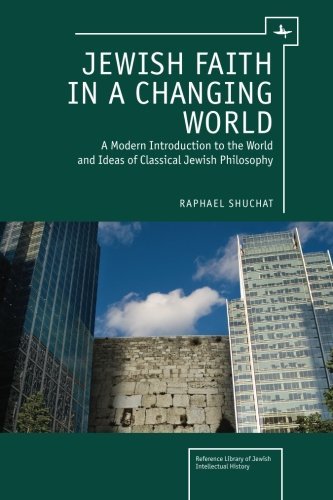Cover for Raphael Shuchat · Jewish Faith in a Changing World: A Modern Introduction to the World and Ideas of Classical Jewish Philosophy - Reference Library of Jewish Intellectual History (Paperback Book) (2012)