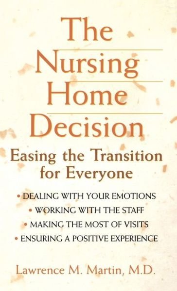 Cover for Lawrence  M. Martin · The Nursing Home Decision: Easing the Transition for Everyone (Gebundenes Buch) (1999)