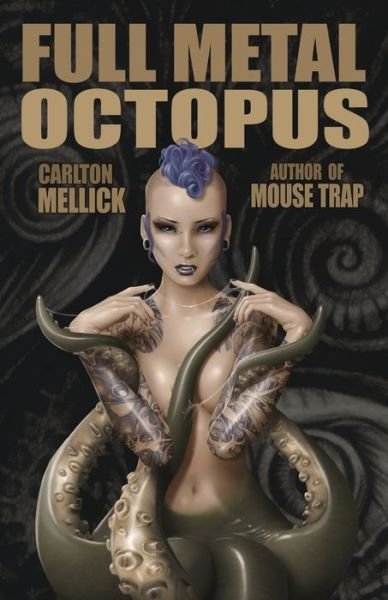 Cover for Mellick, Carlton, III · Full Metal Octopus (Pocketbok) (2021)