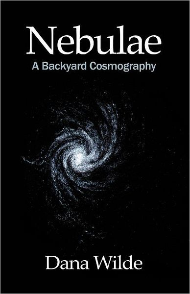 Cover for Dana Wilde · Nebulae: a Backyard Cosmography (Paperback Book) (2012)