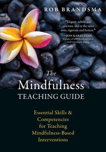 Cover for Rob Brandsma · The Mindfulness Teaching Guide: Essential Skills and Competencies for Teaching Mindfulness-Based Interventions (Paperback Bog) (2017)
