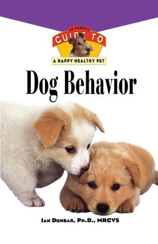 Cover for Ian Dunbar · Dog Behavior: An Owner's Guide to a Happy Healthy Pet - Happy Healthy Pet (Paperback Book) (1997)