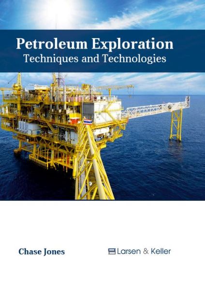 Cover for Chase Jones · Petroleum Exploration: Techniques and Technologies (Hardcover Book) (2017)