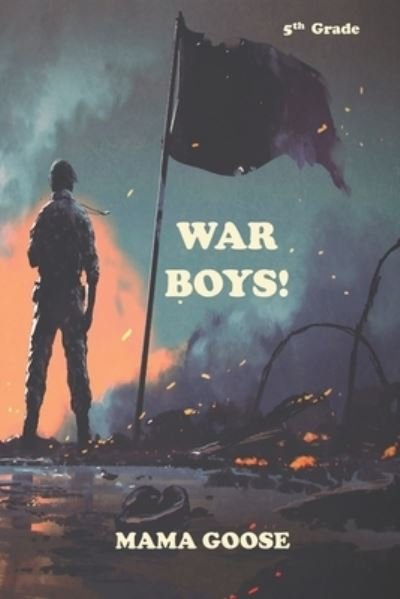 Cover for Mama Goose · War Boys! (Paperback Bog) (2020)