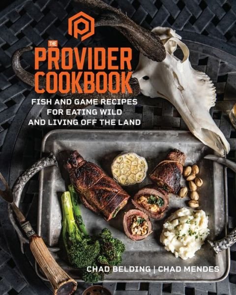 Cover for Chad Belding · The Provider Cookbook: Fish and Game Recipes for Eating Wild and Living Off the Land (Inbunden Bok) (2021)