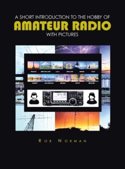 Short Introduction to the Hobby of Amateur Radio with Pictures - Rob Norman - Books - Pen Culture Solutions - 9781638123163 - May 23, 2022