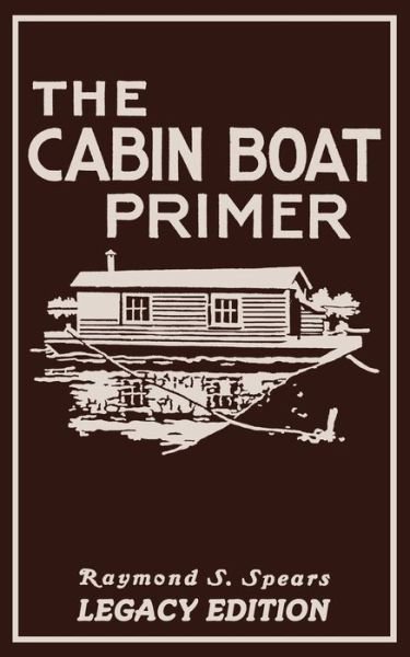 Cover for Raymond S Spears · The Cabin Boat Primer (Pocketbok) [Legacy edition] (2020)