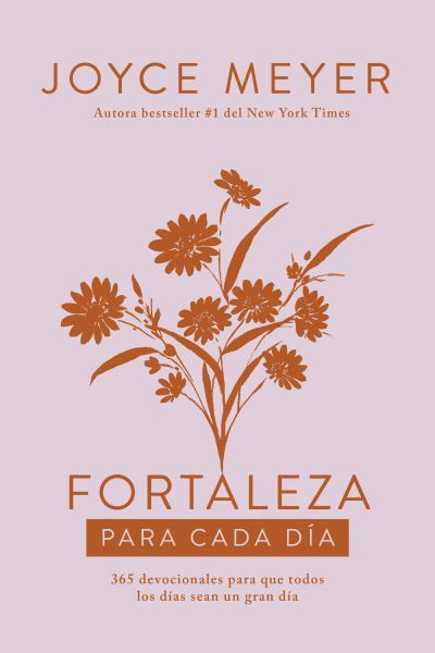 Cover for Joyce Meyer · Fortaleza Para Cada Dia: 365 Devocionales Para Que Todos Los Dias Sean Un Gran D (Bog) (2023)