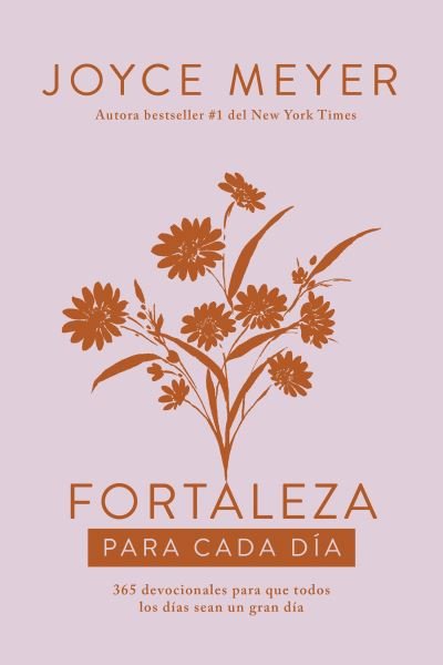 Cover for Joyce Meyer · Fortaleza Para Cada Dia: 365 Devocionales Para Que Todos Los Dias Sean Un Gran D (Bok) (2023)
