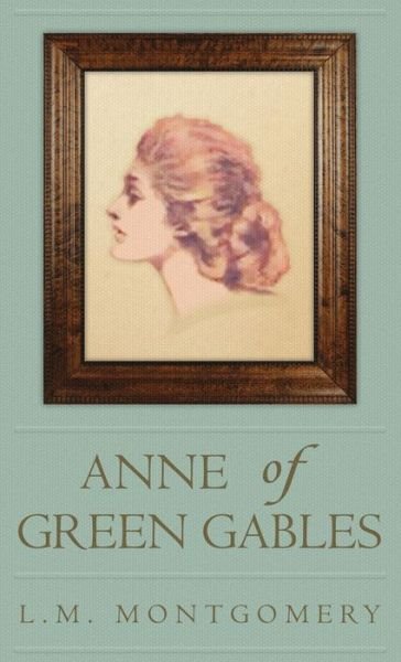 Cover for L M Montgomery · Anne of Green Gables (Hardcover bog) (2022)