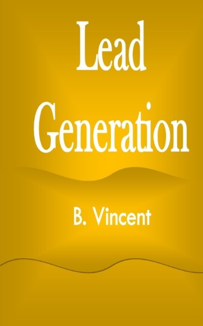 Cover for B Vincent · Lead Generation (Paperback Book) (2021)