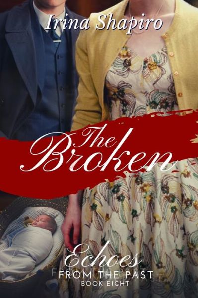 Cover for Irina Shapiro · The Broken (Echoes from the Past Book 8) (Paperback Book) (2019)