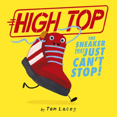 Cover for Tom Lacey · High Top: The Sneaker That Just Can't Stop! (Hardcover Book) (2023)