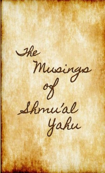 Cover for Shmu'Al Yahu · The Musings of SHMU'AL YAHU (Taschenbuch) (2021)