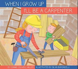 Cover for Connie Colwell Miller · I'll Be a Carpenter (Book) (2018)