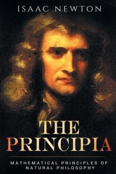 Cover for Sir Isaac Newton · The Principia: Mathematical Principles of Natural Philosophy (Taschenbuch) (2017)