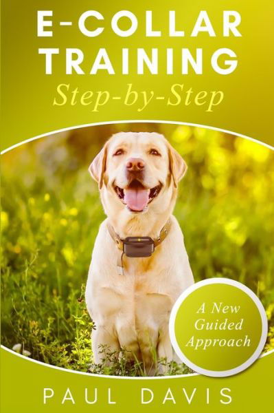 Cover for Paul Davis · E-collar Training Step-by-Step (Pocketbok) (2019)