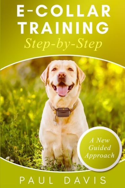 Cover for Paul Davis · E-collar Training Step-by-Step (Paperback Book) (2019)