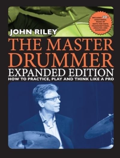 Cover for John Riley · Master Drummer - Expanded Edition How to Practice, Play and Think Like a Pro (Book / Online Video ) (Bok) (2022)