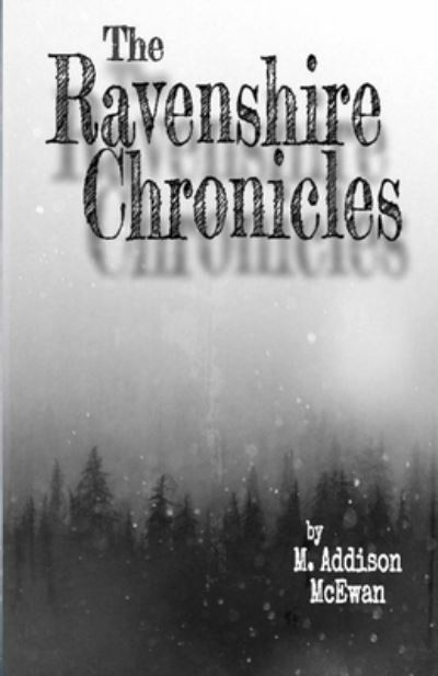 Cover for M Addison McEwan · The Ravenshire Chronicles (Paperback Book) (2020)