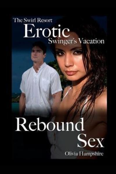 Cover for Olivia Hampshire · The Swirl Resort, Erotic Swinger's Vacation, Rebound Sex (Paperback Book) (2018)
