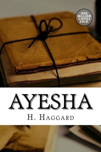 Ayesha - Sir H Rider Haggard - Böcker - Createspace Independent Publishing Platf - 9781722161163 - 3 september 2018