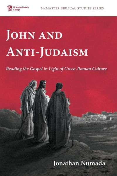 Cover for Jonathan Numada · John and Anti-Judaism: Reading the Gospel in Light of Greco-Roman Culture - McMaster Biblical Studies (Paperback Book) (2021)