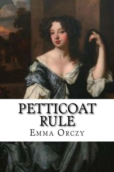 Cover for Emma Orczy · Petticoat Rule (Paperback Book) (2018)