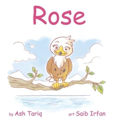 Cover for Ash Tariq · Rose (Hardcover Book) (2020)