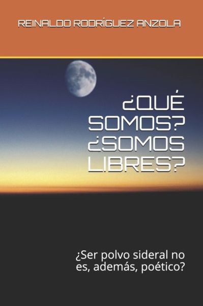 Cover for Reinaldo Rodriguez Anzola · ?que Somos? ?somos Libres? (Paperback Book) (2018)