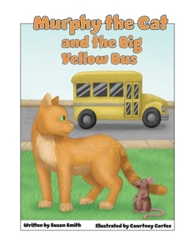 Cover for Susan Smith · Murphy the Cat and the Big Yellow Bus (Book) (2022)