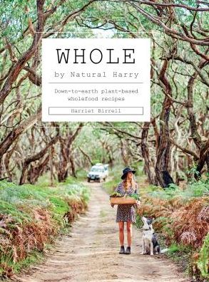 Cover for Harriet Birrell · Whole: Down-to-earth plant-based wholefood recipes (Hardcover Book) (2019)