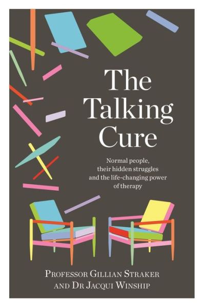 Cover for Gillian Straker · The Talking Cure Normal People, Their Hidden Struggles and the Life-Changing Power of Therapy (Paperback Book) (2019)