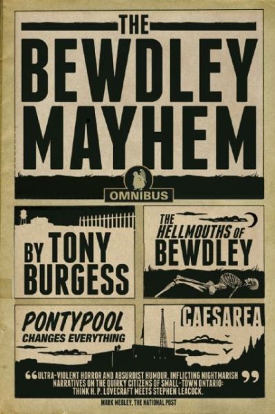 Cover for Tony Burgess · The Bewdley Mayhem: Hellmouths of Bewdley, Pontypool Changes Everything, Caesarea (Paperback Book) (2014)