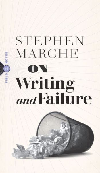 Cover for Stephen Marche · On Failure: Or, On the Peculiar Perseverance Required to Endure the Life of a Writer - Field Notes (Taschenbuch) (2023)